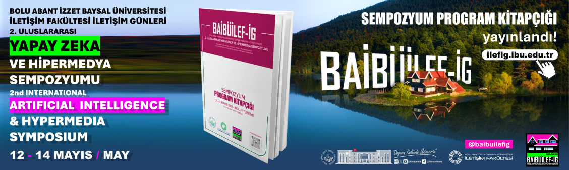 BAİBÜİLEF-İG 2025 ULUSLARARASI SEMPOZYUM PROGRAMI YAYINLANDI, YAPAY ZEKA VE HİPERMEDYAYA YÖN VERECEK TÜM OTURUMLAR BELLİ OLDU
