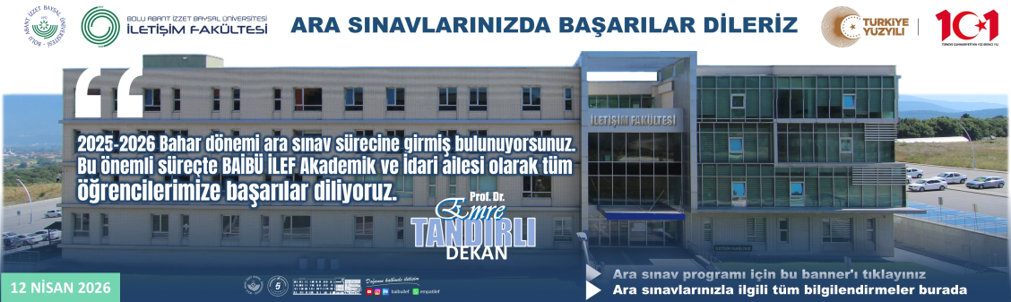 2025–2026 BAHAR DÖNEMİ ARA SINAVLARI 13-17 NİSAN 2026 BAİBÜİLEF AKADEMİK ve İDARİ AİLESİ OLARAK TÜM ÖĞRENCİLERİMİZE BAŞARILAR DİLERİZ