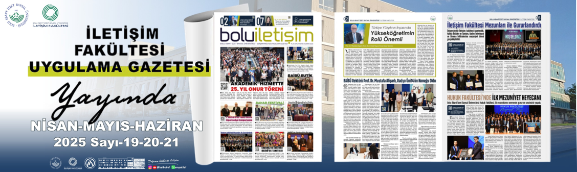 İLETİŞİM FAKÜLTESİ UYGULAMA GAZETESİ BOLU İLETİŞİM 2025'İN NİSAN, MAYIS ve HAZİRAN AYI HABERLERİNİ KAPSAYAN 20 ve 21. SAYILARI İLE YAYINDA