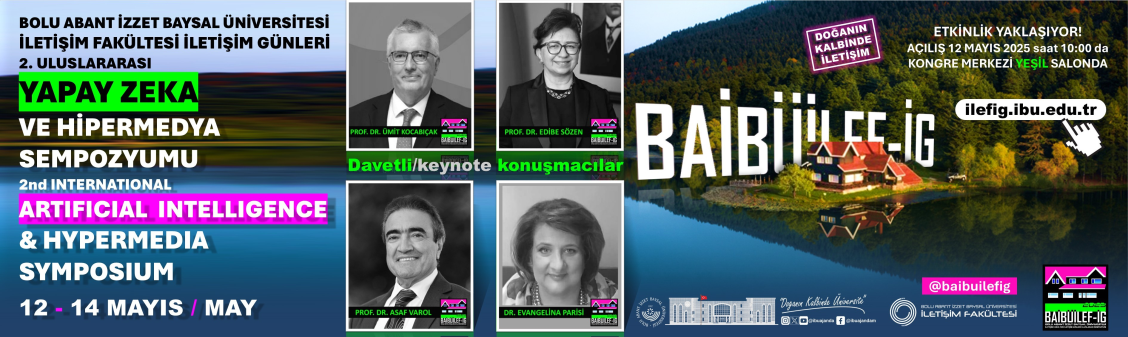 GELECEĞİN İLETİŞİMİNE YÖN VERECEK BULUŞMA; BAİBÜİLEF-İG 2025 12 MAYIS’TA BOLU’DA YAPAY ZEKA VE HİPERMEDYA EKSENİNDE BAŞLIYOR