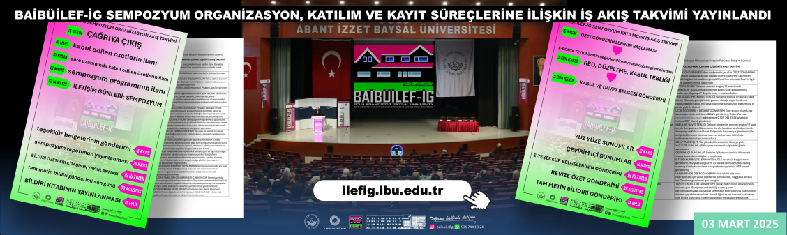 BAİBÜİLEF-İG SYMPOSIUM ORGANIZATION, PARTICIPATION AND REGISTRATION PROCESS WORKFLOW CALENDAR HAS BEEN PUBLISHED