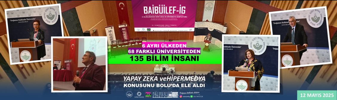 6 ÜLKEDEN 68 ÜNİVERSİTEDEN TOPLAM 135 BİLİM İNSANI BOLU'DA YAPAY ZEKA VE HİPERMEDYA KONUSUNU ELE ALDI
