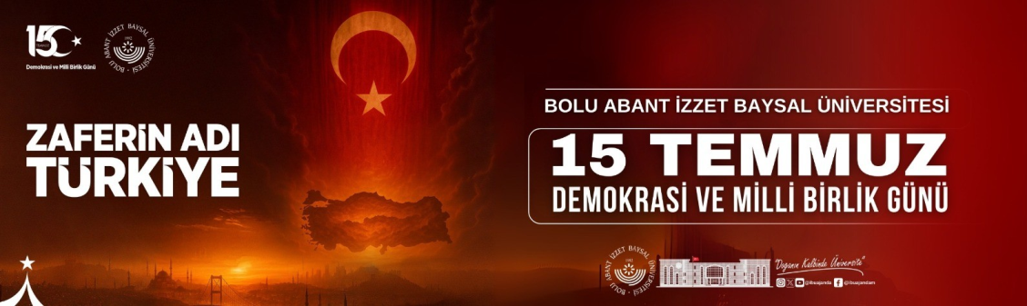BOLU ABANT İZZET BAYSAL ÜNİVERSİTESİ 15 TEMMUZ DEMOKRASİ VE MİLLİ BİRLİK GÜNÜ ETKİNLİKLERİ 2025